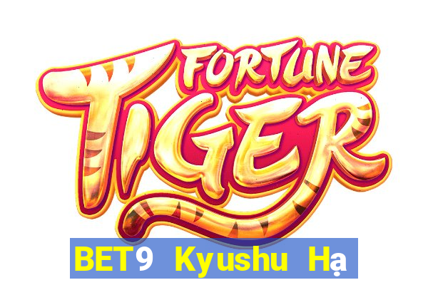 BET9 Kyushu Hạ cánh chính thức