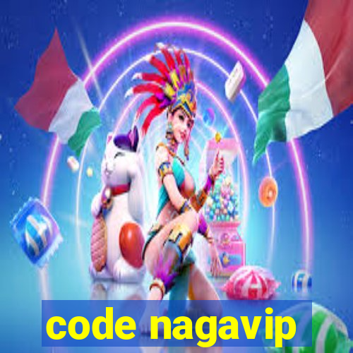 code nagavip