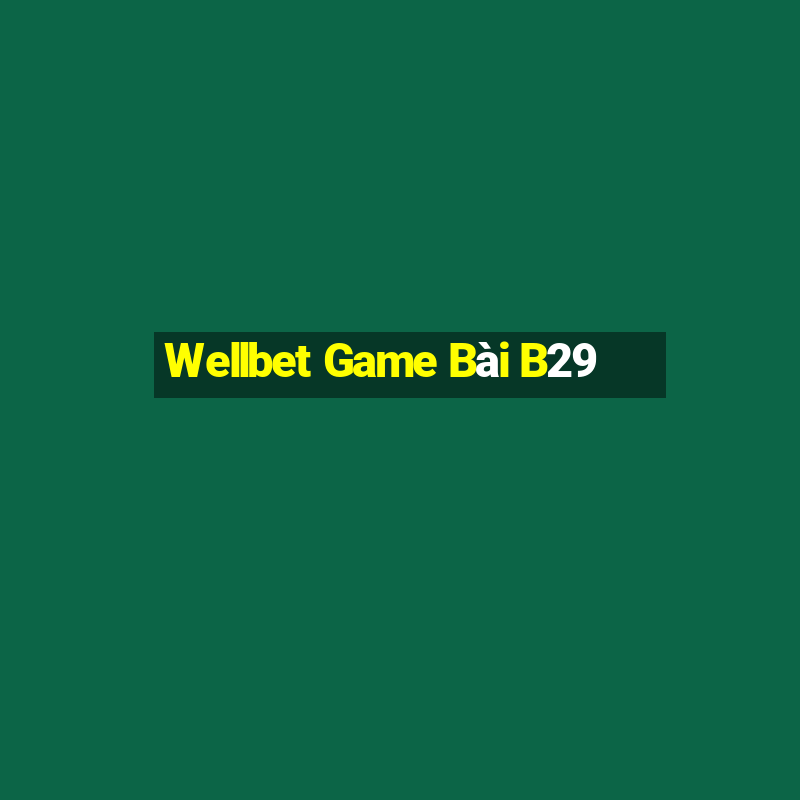 Wellbet Game Bài B29