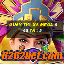 Quay thử XS Mega 6 45 Thứ 5