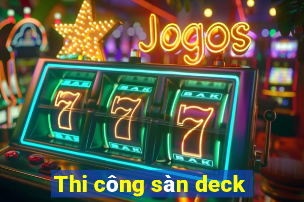 Thi công sàn deck