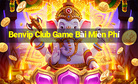 Benvip Club Game Bài Miễn Phí