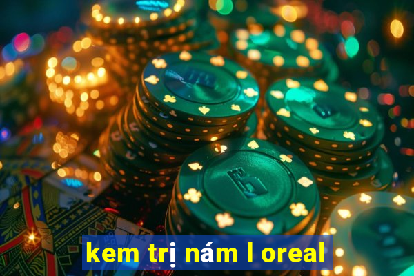 kem trị nám l oreal