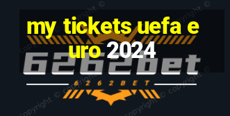 my tickets uefa euro 2024