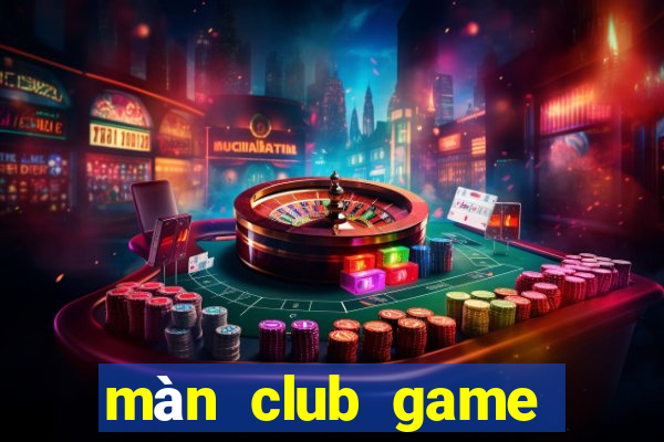 màn club game bài phái mạnh