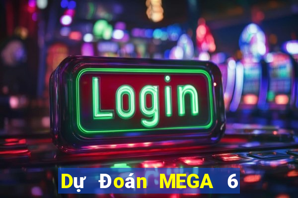 Dự Đoán MEGA 6 45 ngày thứ sáu