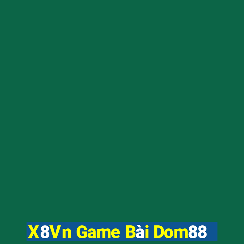 X8Vn Game Bài Dom88