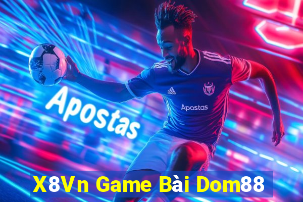 X8Vn Game Bài Dom88