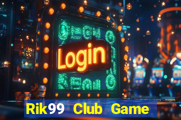 Rik99 Club Game Bài Online Miễn Phí