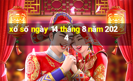 xổ số ngày 14 tháng 8 năm 2024