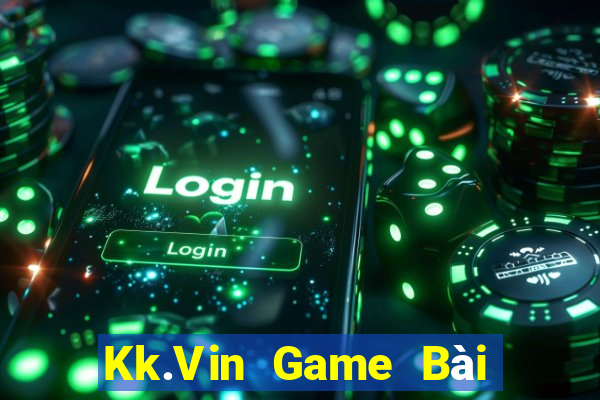 Kk.Vin Game Bài Tặng Tiền