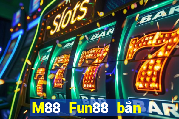 M88 Fun88 bắn cá Betta