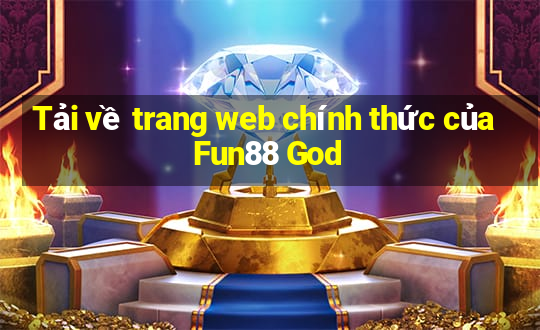 Tải về trang web chính thức của Fun88 God