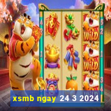 xsmb ngay 24 3 2024