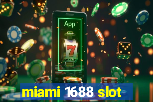 miami 1688 slot