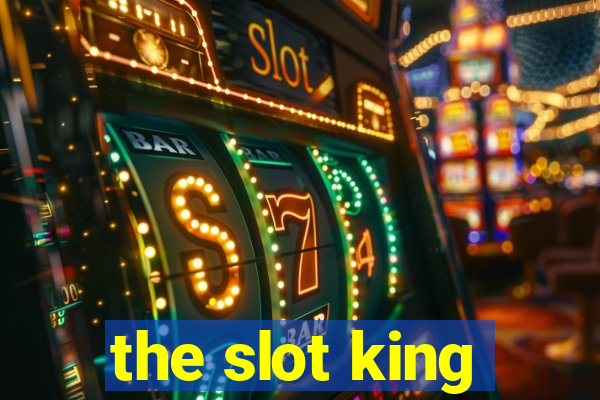 the slot king