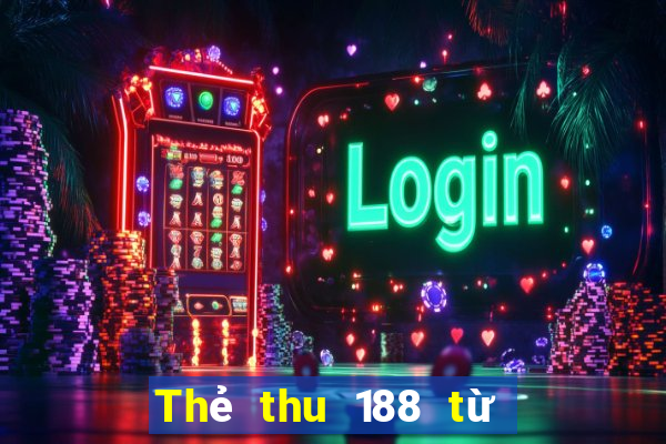 Thẻ thu 188 từ rau chân vịt