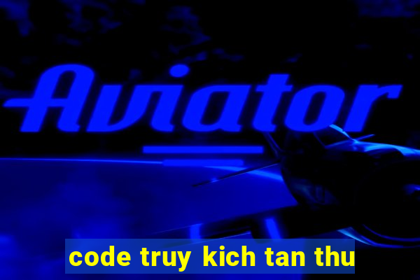 code truy kich tan thu