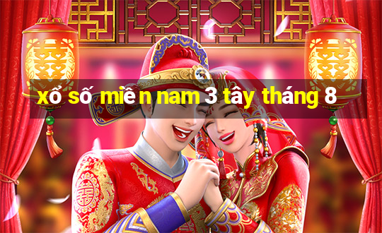 xổ số miền nam 3 tây tháng 8