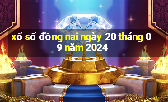 xổ số đồng nai ngày 20 tháng 09 năm 2024