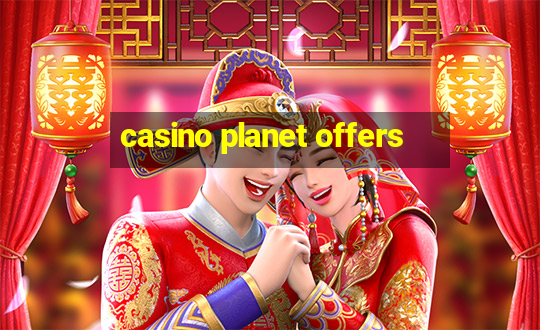 casino planet offers