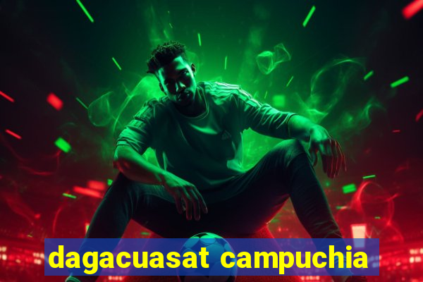 dagacuasat campuchia