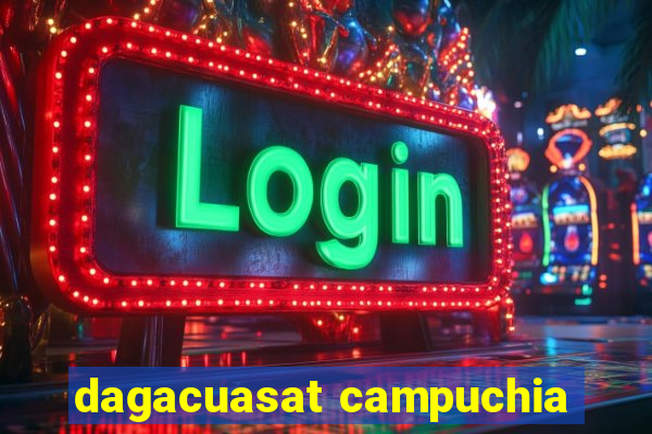 dagacuasat campuchia