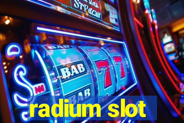 radium slot