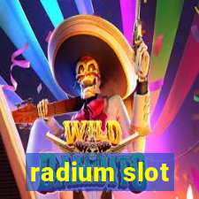 radium slot