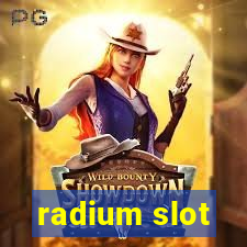 radium slot