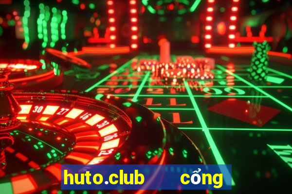 huto.club   cổng game quốc tế