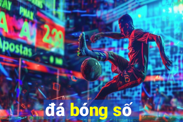 đá bóng số