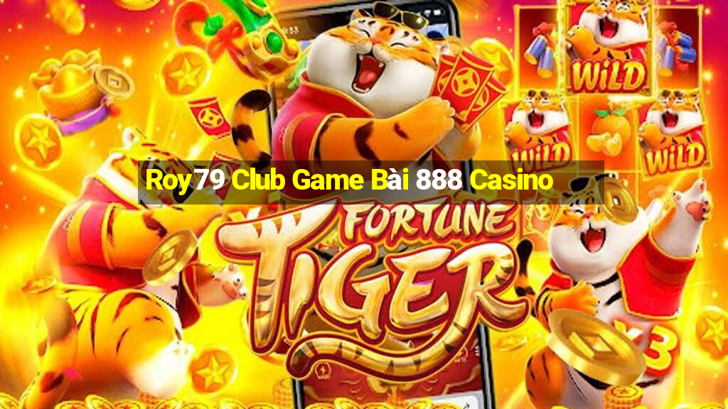 Roy79 Club Game Bài 888 Casino