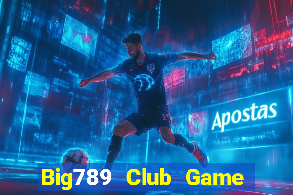 Big789 Club Game Bài Giải Trí