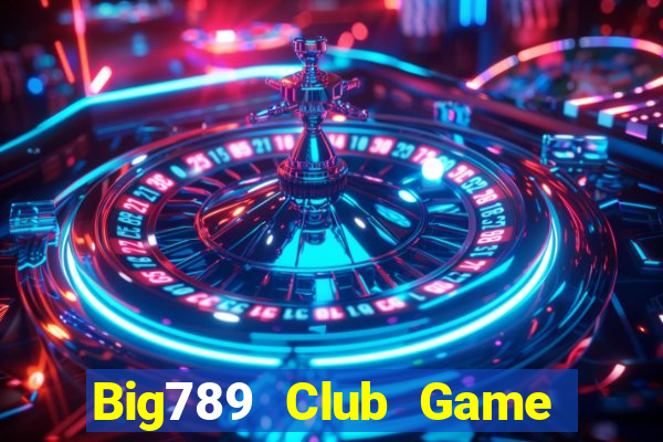 Big789 Club Game Bài Giải Trí