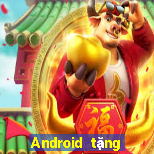 Android tặng tiền Tiền thưởng