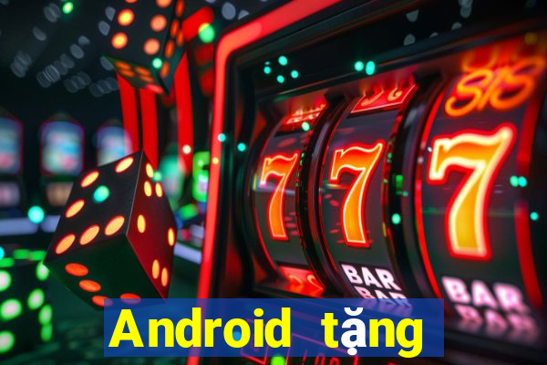 Android tặng tiền Tiền thưởng