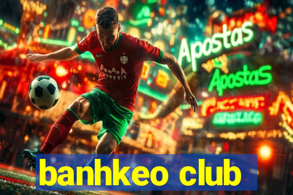 banhkeo club