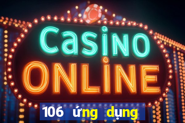 106 ứng dụng xổ số nền tảng