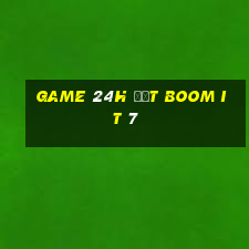 game 24h đặt boom it 7