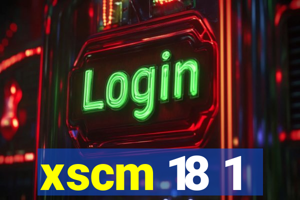 xscm 18 1