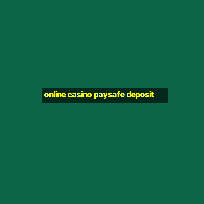 online casino paysafe deposit