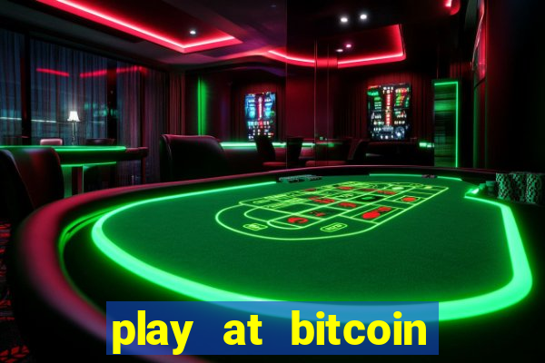 play at bitcoin casino online