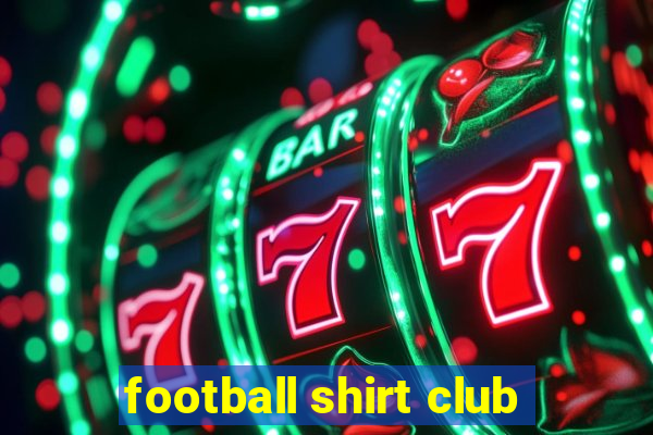 football shirt club