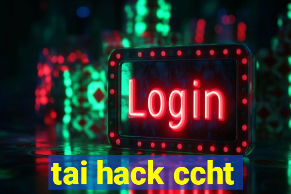 tai hack ccht