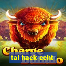 tai hack ccht