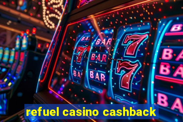 refuel casino cashback