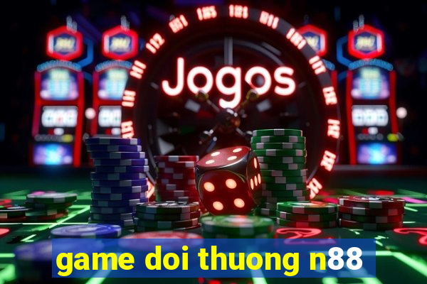 game doi thuong n88