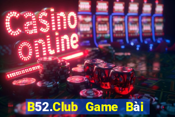 B52.Club Game Bài 88 Club Đổi Thưởng