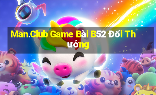 Man.Club Game Bài B52 Đổi Thưởng